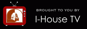 Brought to you by I-House TV